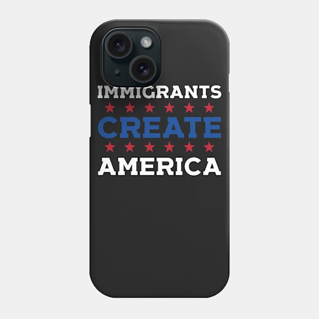 Immigrants Create America Phone Case by Eugenex