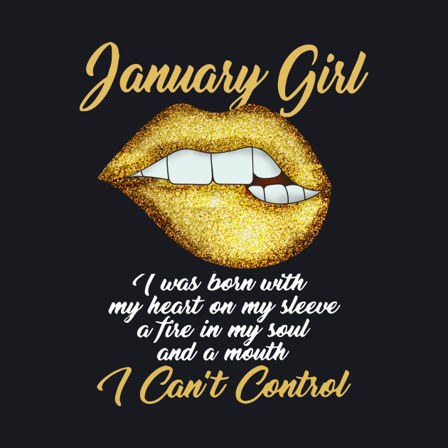 January Girl I Was Born With My Heart On My Sleeve A Fire In My Soul And A Mouth I Cant Control Sister - Birthday - Phone Case