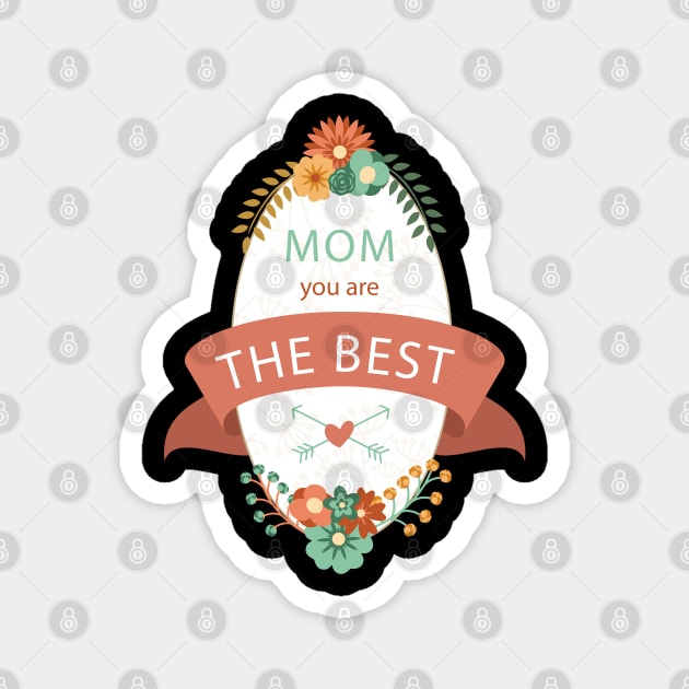 MOm You Are The Best Magnet by Mako Design 