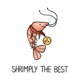 Shrimply the Best T-Shirt