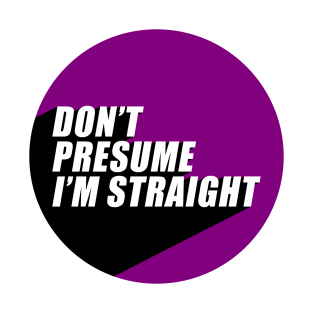 Don't Presume I'm Straight | Asexual Flag Colors | Asexuality | LGBTQ+ T-Shirt