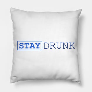 Stay Drunk - Inspirational Quotes Anime Best Anime Quotes Pillow