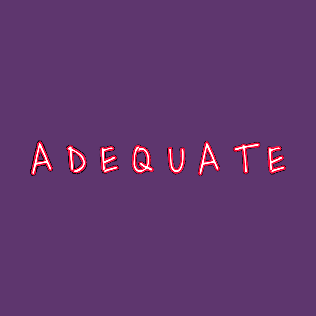 Adequate by JustTheTippecanoe