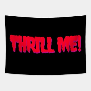 Thrill Me! Tapestry