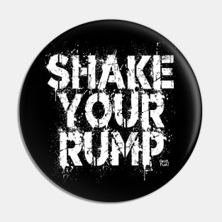 SHAKE YOUR RUMP Pin