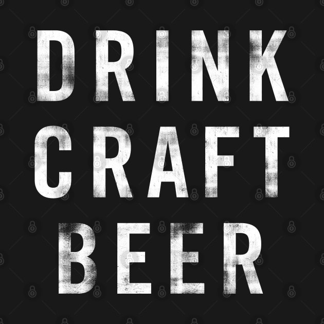 Drink Craft Beer (v2) by Assertive Shirts