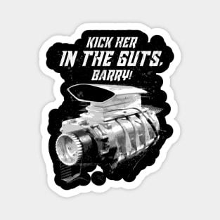 The Last of the V8s Kick Her in the Guts Barry Magnet