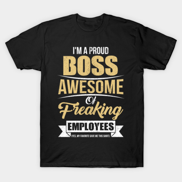 I'm A Proud Boss Of Freaking Awesome Employees (Yes, My Favorite Gave ...