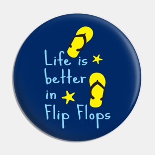 Life is better in flip flops Pin