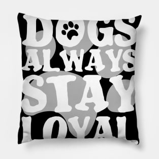 DOGS ARE ALWAYS LOYAL PAW GIFT SHIRT GESCHENK SHIRT Pillow