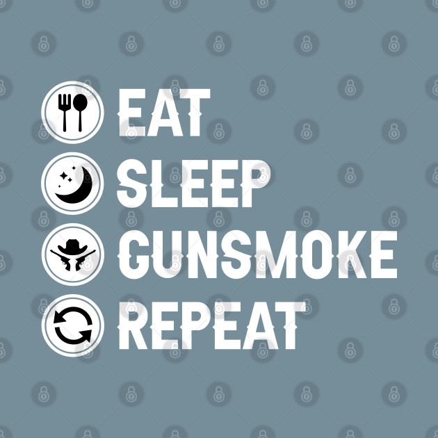 Disover Eat Sleep Gunsmoke Repeat - Gunsmoke - T-Shirt