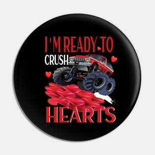 I'm ready to crush hearts monster truck valentine gift Pin