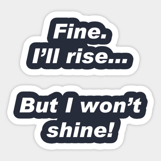 Rise n Shine - Rise And Shine - Sticker