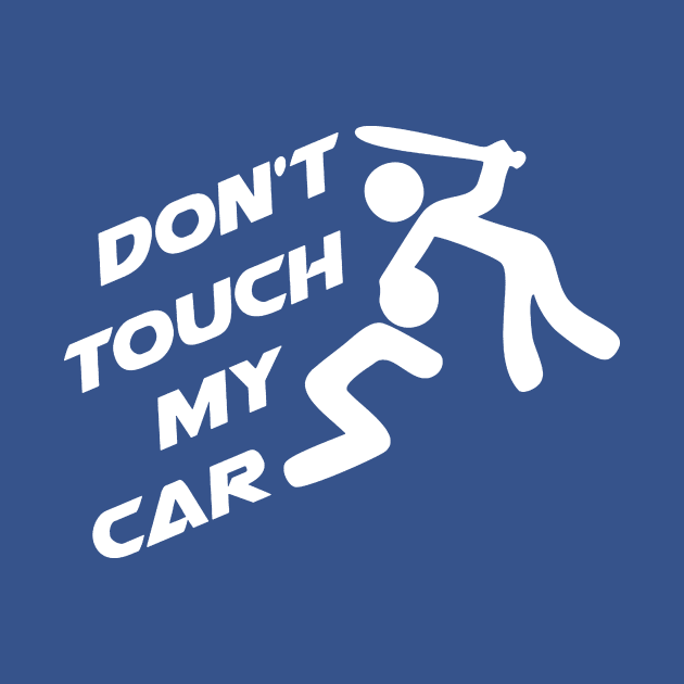 Don't Touch My Car by Blackmaon