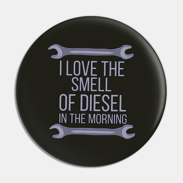 I Love The Smell of Diesel in The Morning Pin by DiegoCarvalho