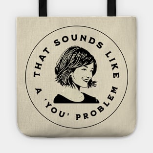 That Sounds Like A 'You' Problem Tote