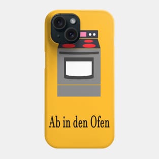 Ab in den Ofen Phone Case