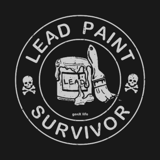 Lead Paint Survivor T-Shirt