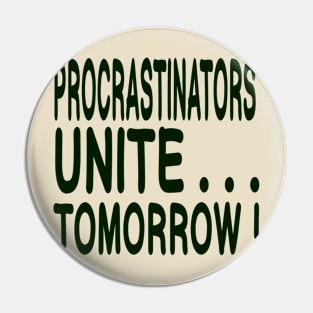 Procrastinators Unite ... Tomorrow! Pin