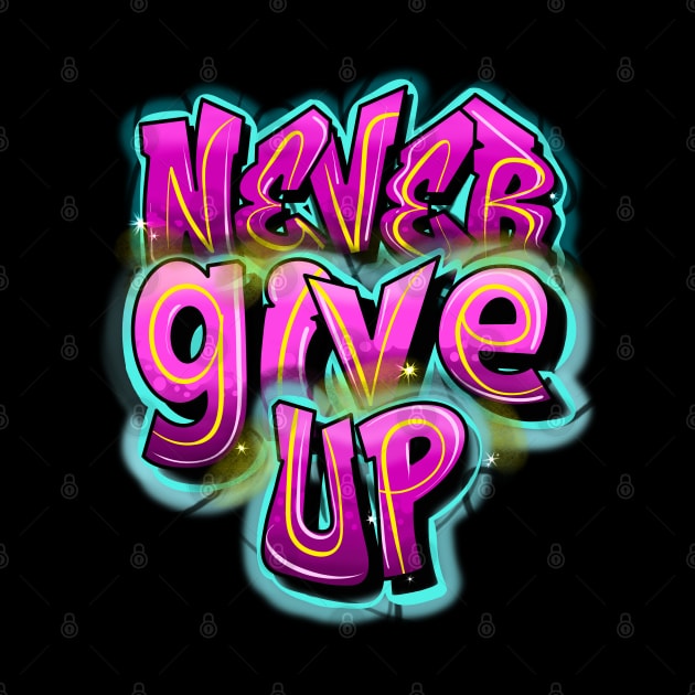 NEVER GIVE UP by MAYRAREINART