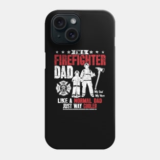 I'm a firefighter dad like a normal dad just way cooler Phone Case