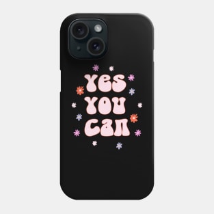 Yes You Can Phone Case