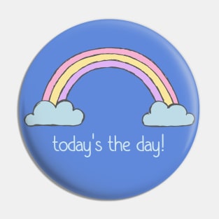 Positive thinking plus rainbow: Today's the day! (light blue text) Pin