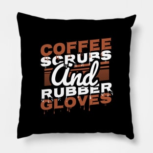 'Coffee Scrubs Rubber Gloves' Fantastic Coffee Nurse Gift Pillow