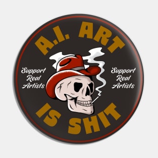 AI Art Is Shit - Artificial Intelligence Art Sucks - Support Real Art Pin