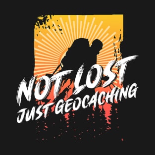 Not Lost - Just Geocaching - Geocaching Geocacher T-Shirt