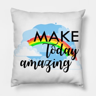 Make today amazing Rainbow design Pillow