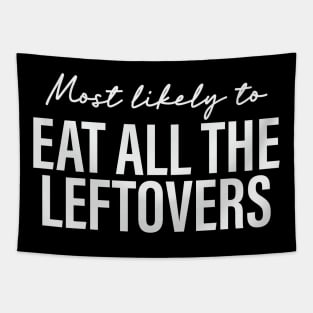 Most likely to Eat Leftovers Funny Tapestry