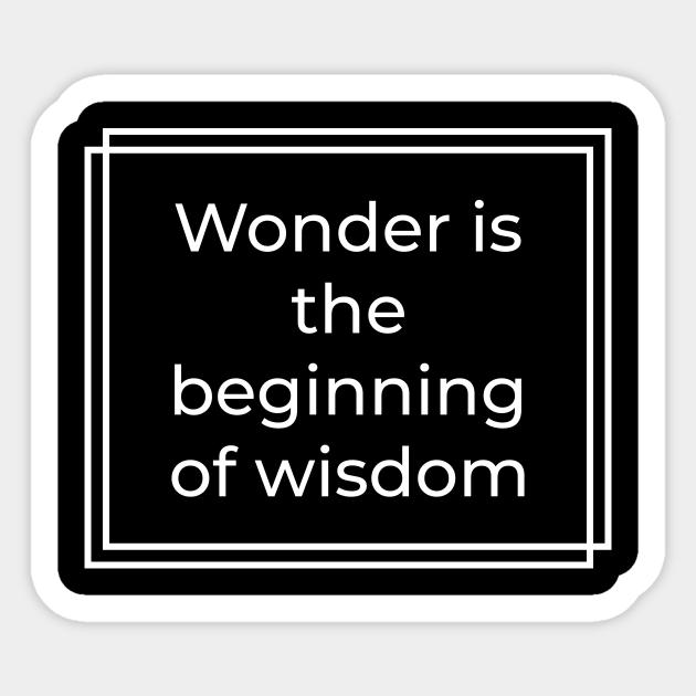To Know Thyself Is The Beginning Of Wisdom Socrates Quotes - Wonder Is The Beginning Of Wisdom - Socrates Quote -  Aufkleber | Teepublic De