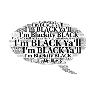 I'm BLACK Ya'll! T-Shirt