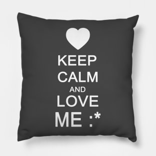 Keep Calm and Love Me Pillow