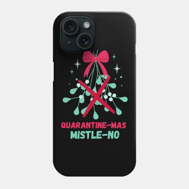 Quarantine-Mas Mistletoe Mistle-No Mistle-Nope No Kiss Quarantine Christmas Don't Kiss Me Under the Mistletoe I'm Social Distancing Thanks But No Thanks Keep Your Germs Phone Case by nathalieaynie