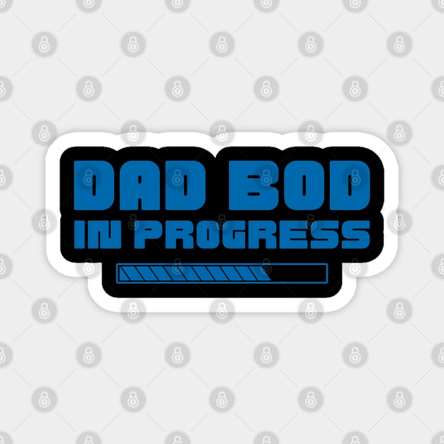 Dad Bod In Progress. Funny Father's Day, Father Figure Design Magnet by That Cheeky Tee