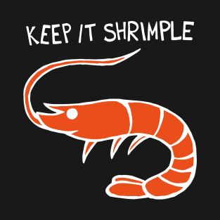 Keep It Shrimple / Simple Shrimp (White) T-Shirt