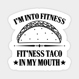I'm into Fitness Fitness Taco in my Mouth Magnet