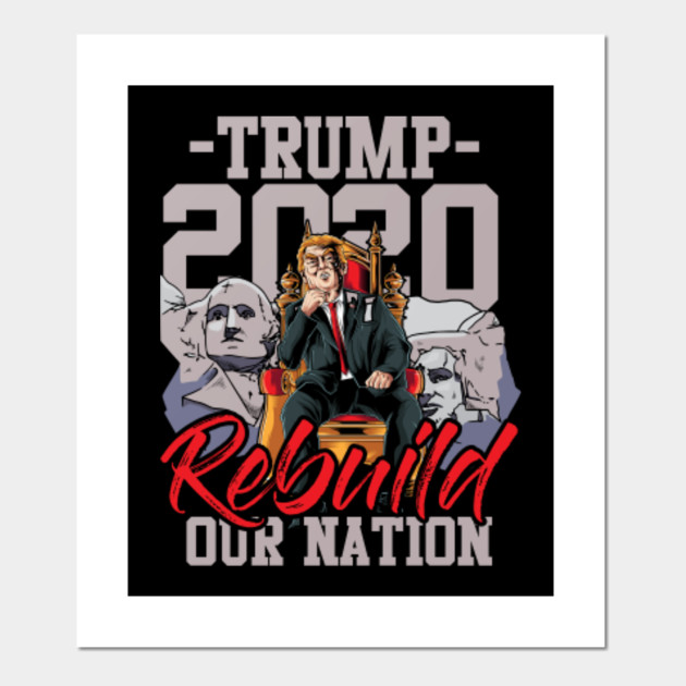 Rebuild Our Nation Trump Election 2020 Election 2020 Posters And Art Prints Teepublic