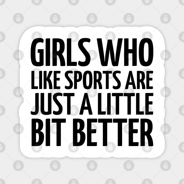 girls who like sports are just a little bit better Magnet by mdr design