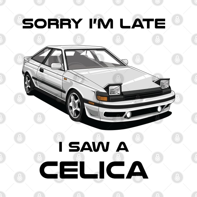 Sorry I'm Late Toyota Celica MK4 Classic Car Sweater Sweatshirt by DriveTheClassics