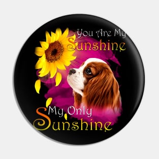 Cavalier King Charles Spaniel You Are My Sunshine Pin