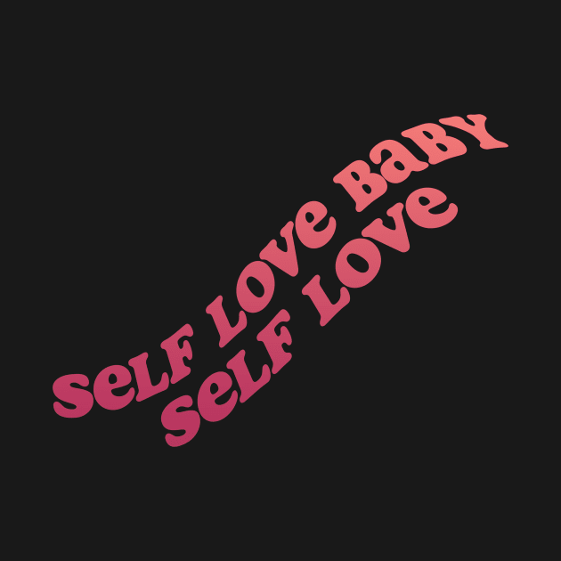 Self love baby! by Julia Newman Studio