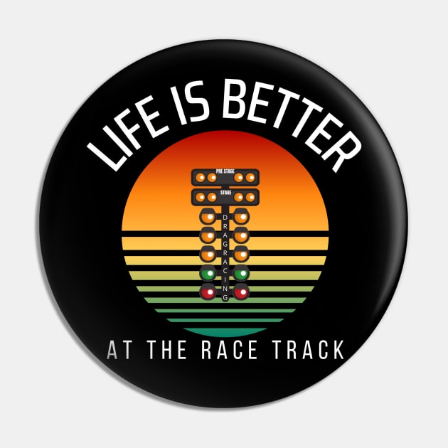 Life Is Better At The Race Track Drag Racing Pin by Carantined Chao$