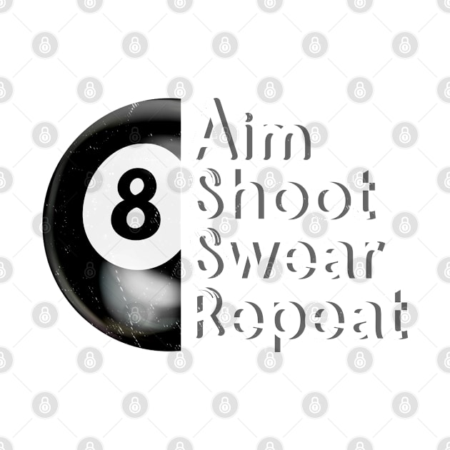 Aim Shoot Swear Repeat 8-Ball Pool Player by Howtotails