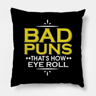 Punny Bad Puns, That's How Eye Roll Funny Pun Pillow