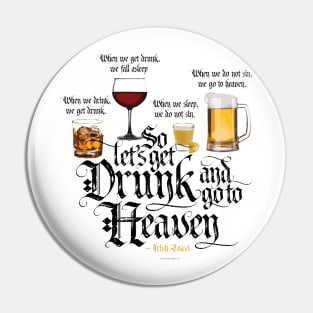 Get Drunk And Go To Heaven Pin