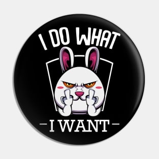 Bunny - I Do What I Want Funny Rabbit Pin