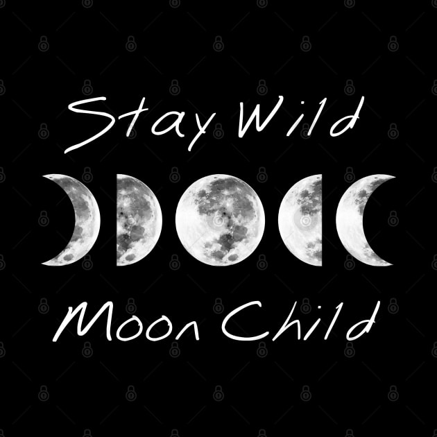 Stay Wild Moon Child by julieerindesigns